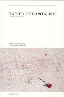 Hass auf den Kapitalismus: Ein Semiotext(e) Reader (Semiotext(e) Journal) [Taschenbuch]