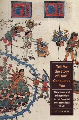 Tell Me the Story of How I Conquered You: Elsewheres and Ethnosuicide in the Col