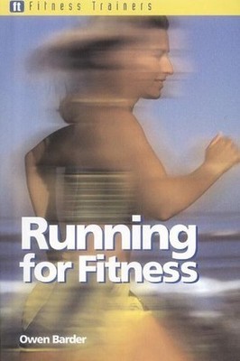 Fitness Trainers: Running for Fitness, Barder, Owen