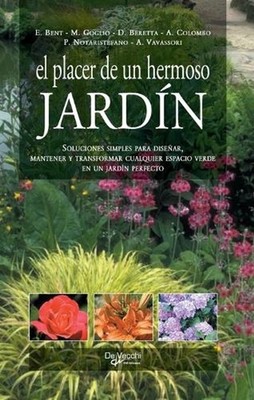 El placer de un hermoso Jardn: Soluciones simples para dise?ar, mantener y trans