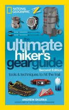 The Ultimate Hiker's Gear Guide, Second Edition: Tools and Techniques to Hit...