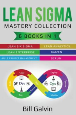 Lean Sigma Mastery Collection: 6 Books in 1: Lean Six Sigma, Lean Analytics,...