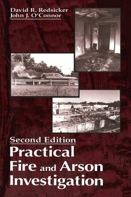 Practical Fire and Arson Investigation (Practical Aspects of Criminal and Fo...
