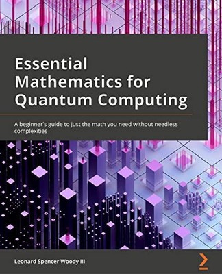 Essential Mathematics for Quantum Computing: A beginners guide to j - VERY GOOD