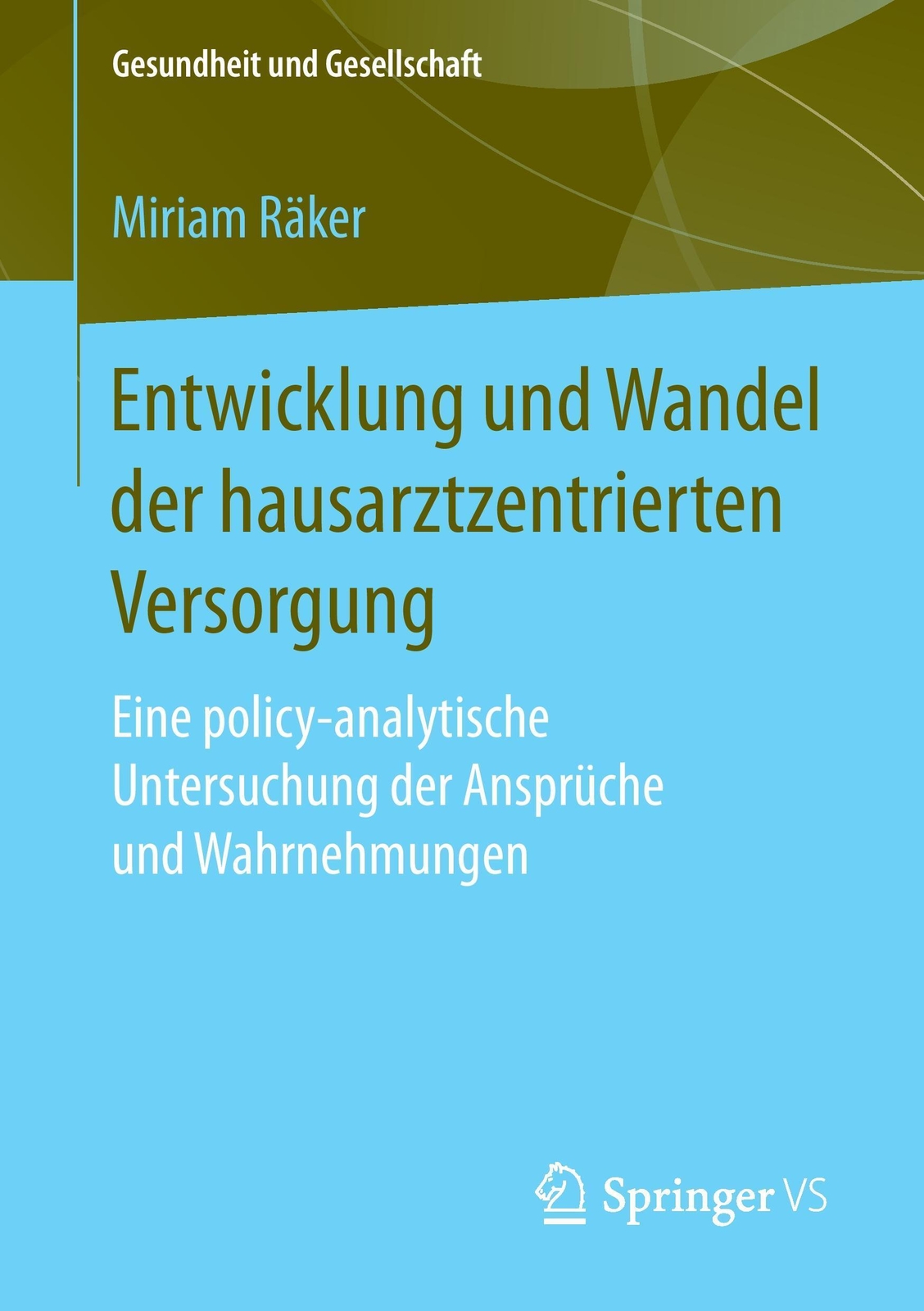 Entwicklung Und Wandel Der Hausarztzentrierten Versorgung Miriam Räker