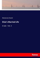 Elsie's Married Life A Tale - Vol. 2 Mackenzie Daniel Taschenbuch 308 S. 2017