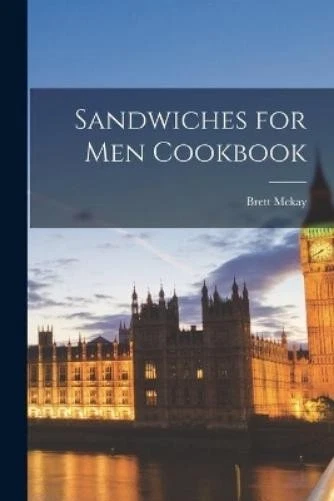 Brett McKay Sandwiches for Men Cookbook (Taschenbuch)