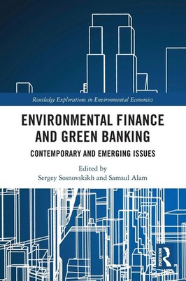 Environmental Finance and Green Banking Contemporary and Emerging Issues Buch