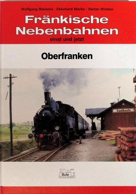 Wolfgang Bleiweis; Ekkehard Martin; Stefan Winkler: Fränkische Nebenbahnen eins