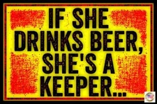 IF SHE DRINKS BEER! MADE IN USA METAL SIGN 8X12 FUNNY MAN CAVE DECOR BAR GARAGE