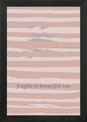 Fragile is Beautiful Too gerahmtes Wandbild Poster Leinwanddruck Bild
