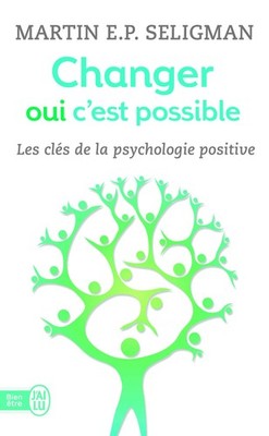 Changer, oui, c'est possible: Travailler ses forces, accepter se