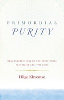 Dilgo Khyentse Primordial Purity