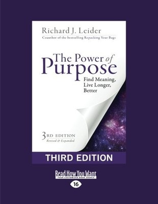 THE POWER OF PURPOSE: FIND MEANING, LIVE LONGER, BETTER By Richard J. Leider VG+