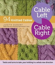 Cable Left, Cable Right: 94 Knitted C..., Judith Durant