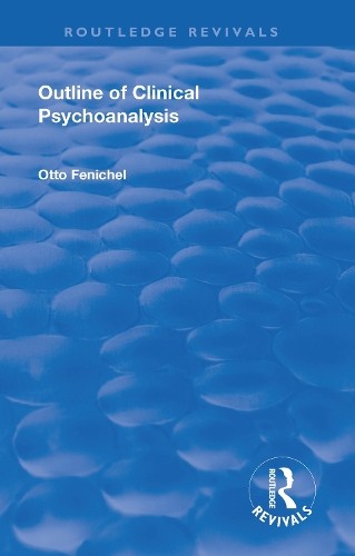 Revival: Outline of Clinical Psychoanalysis (1934) - 9781138568945