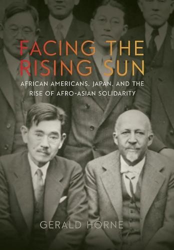 Facing the Rising Sun – African Americans, Japan, and the Rise of Afro–Asian So…