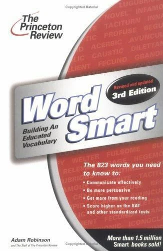 Word Smart: Building an Educated Vocabulary by Adam Robinson, Princeton Review 