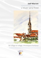 L'hiver Sera Froid De Village En Village, Chroniques D'enfance JoëL Macron Buch