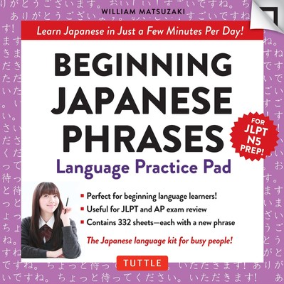 Beginning Japanese Phrases Language Practice Pad: Learn Japanese in Just a F...