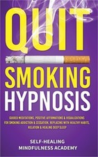 Quit Smoking Hypnosis: Guided Meditations, Positive Affirmations  Visualization