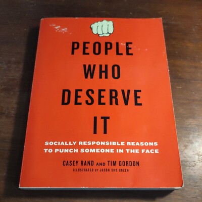 People Who Deserve It: Socially Responsible Reasons to Punch Someone in the Face