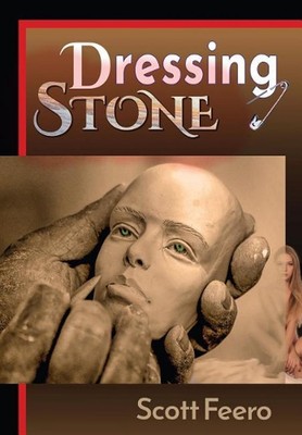 Dressing Stone: A Post-Postmodern Picaresque by Scott A. Feero (English) Paperba