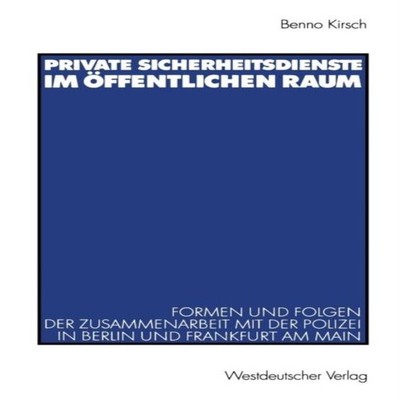 Private Sicherheitsdienste Im Offentlichen Raum Formen Und Folgen