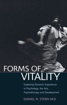 FORMS OF VITALITY:EXPLORING DYNAMIC EXPERIENCE IN PSYCHOLOGY & DEVELOPMENT, STER