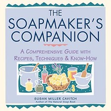 The Soapmaker's Companion: A Comprehensive Guide with Recipes, Techniques Sale