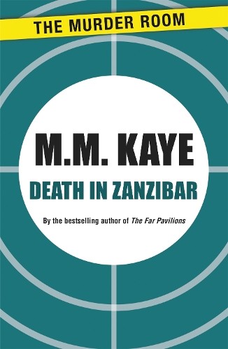 Death in Zanzibar by M. M. Kaye - 9781471900419