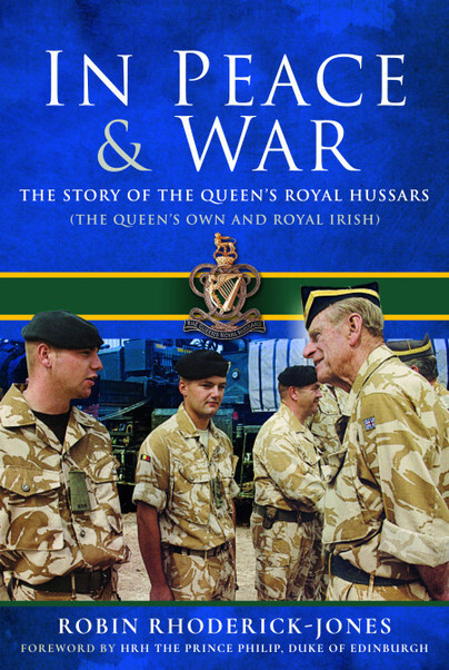 IN PEACE & WARThe Story of The Queen's Royal Hussars (The Queen's Own and Ro...
