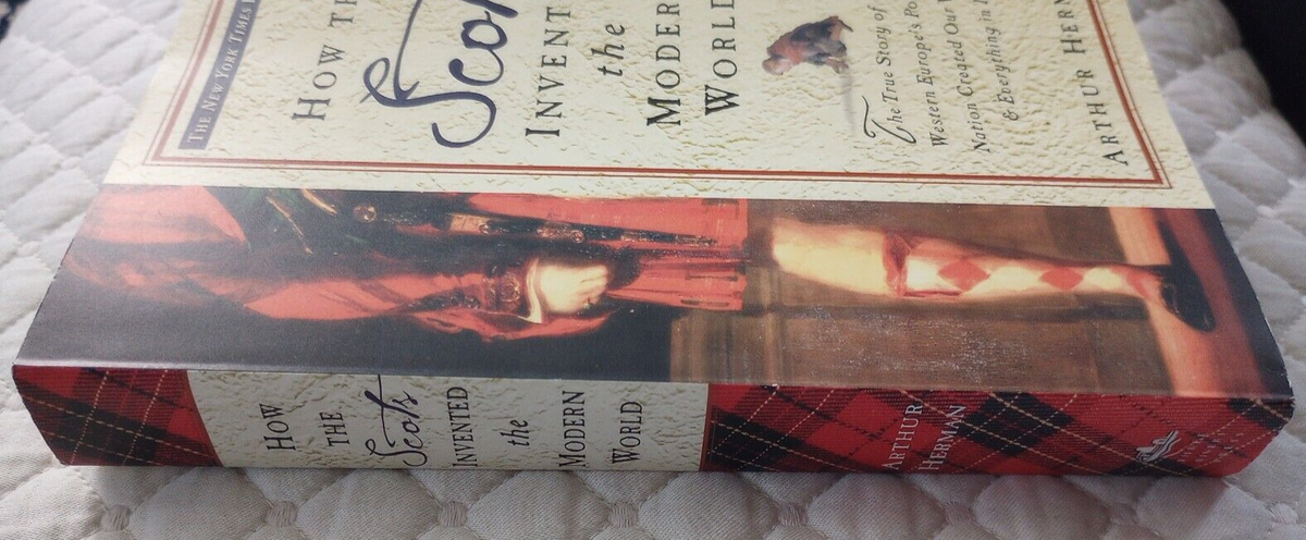How the Scots Invented the Modern World: The True Story by Arthur