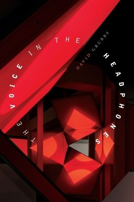 David Grubbs The Voice in the Headphones (Hardback)