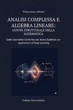 Analisi Complessa E Algebra Lineare: L'Unit? Strutturale Della Matematica: Dalla