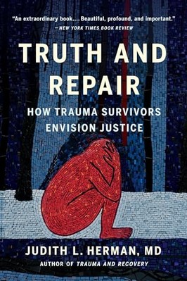 Truth and Repair : How Trauma Survivors Envision Justic -  NEW Judith Lewis He 2