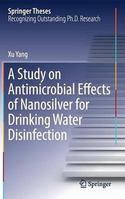 A Study on Antimicrobial Effects of Nanosilver for Drinking Water Disinfection b