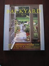 The Backyard Book : Ideas and Resources for Outdoor Living Rachel