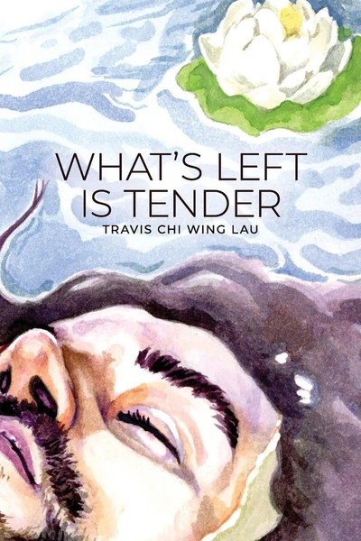 Travis Chi Wing Lau | What's Left Is Tender | Taschenbuch | Englisch (2025)-image