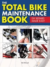 The Total Bike Maintenance Book : DIY Repairs Made Easy Hardcover