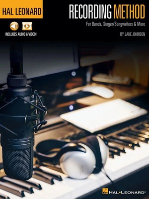 Hal Leonard Recording Method: For Bands, Singer/Songwriters & More with...