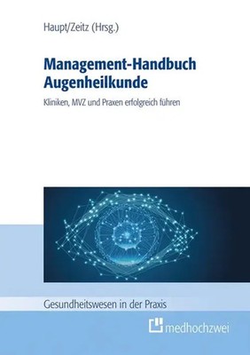 Management-Handbuch Augenheilkunde | Kliniken, MVZ und Praxen erfolgreich führen