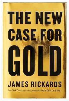 The New Case for Gold - Hardcover, by Rickards James - Very Good u