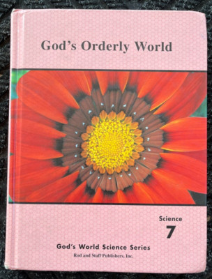 God's Orderly World - Grade 7 God's World Science Series ~ Rod and Staff Text