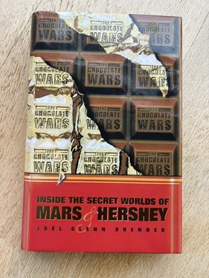 The Chocolate Wars: Inside the Secret Worlds of Mars and Hershey by JG Brenner