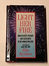Light Her Fire : How to Ignite Passion and Excitement in the Wome