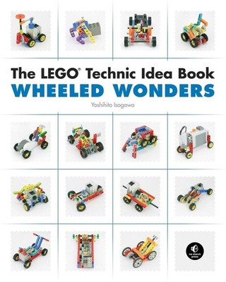 The LEGO Technic Idea Book: Wheeled Wonders: Vehicles by Yoshihito Isogawa (Engl