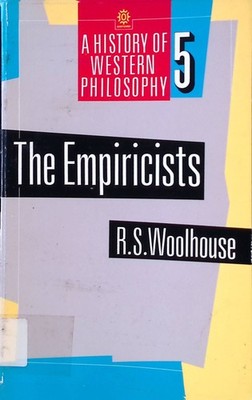 The Empiricists A History of Western Philosophy, 5 Woolhouse, R. S.: