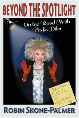 Beyond the Spotlight: On the Road with Phyllis Diller (Paperback or Softback)