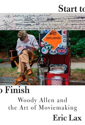 Start To Finish: Woody Allen and the Art of Moviemaking,Lax, Eri